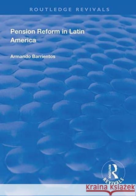 Pension Reform in Latin America Armando Barrientos   9781138331242 Routledge