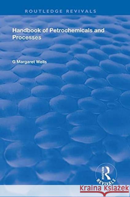 Handbook of Petrochemicals and Processes G. Margaret Wells   9781138331358 Routledge