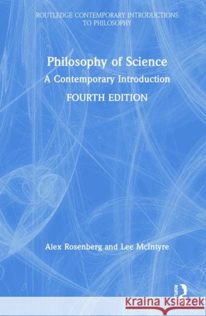 Philosophy of Science: A Contemporary Introduction Alex Rosenberg Lee McIntyre 9781138331488