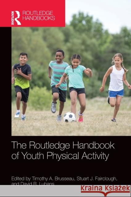 The Routledge Handbook of Youth Physical Activity Brusseau, Timothy 9781138331549