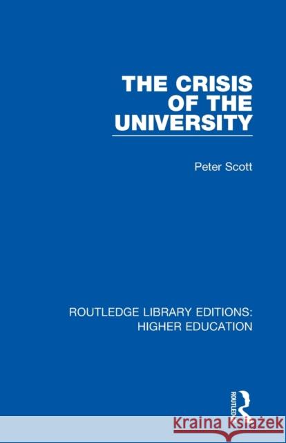 The Crisis of the University Peter Scott 9781138332133 Routledge