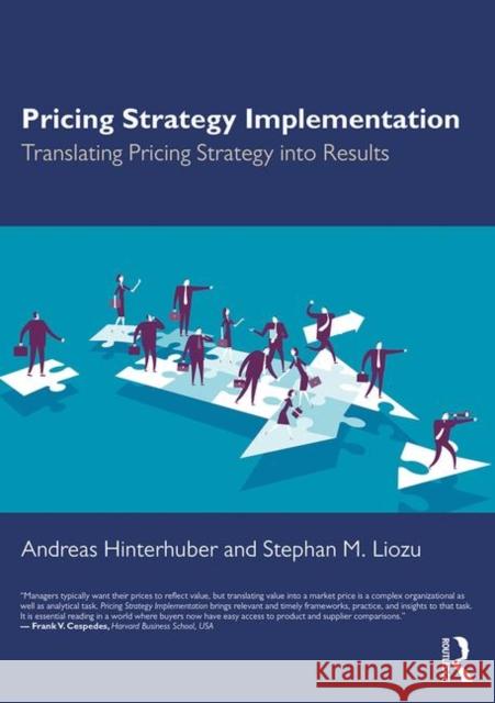 Pricing Strategy Implementation: Translating Pricing Strategy Into Results Andreas Hinterhuber Stephan M. Liozu 9781138332171 Routledge