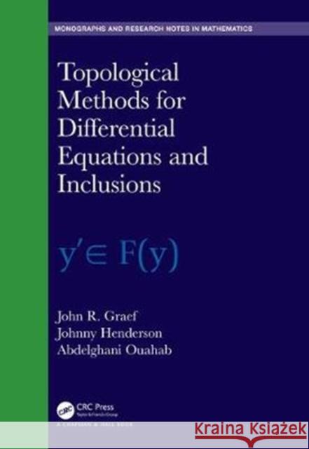 Topological Methods for Differential Equations and Inclusions John R. Graef Johnny Henderson Abdelghani Ouahab 9781138332294 CRC Press