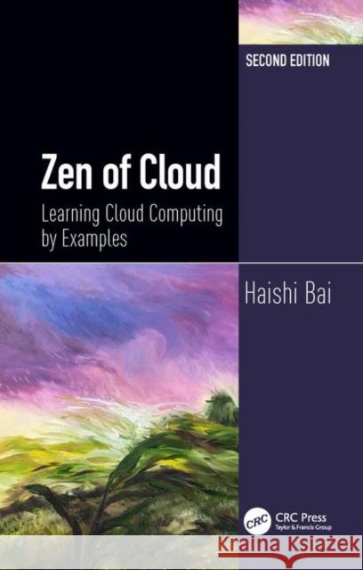 Zen of Cloud: Learning Cloud Computing by Examples, Second Edition Bai, Haishi 9781138332607 CRC Press