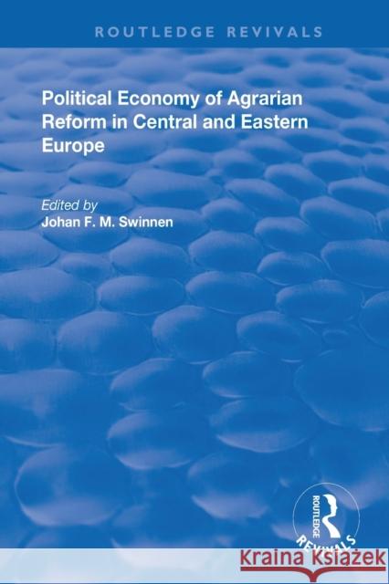 Political Economy of Agrarian Reform in Central and Eastern Europe Johan F. M. Swinnen 9781138332775 Routledge