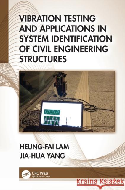 Vibration Testing and Applications in System Identification of Civil Engineering Structures Jia-Hua (Tongji University, China) Yang 9781138332881 Taylor & Francis Ltd