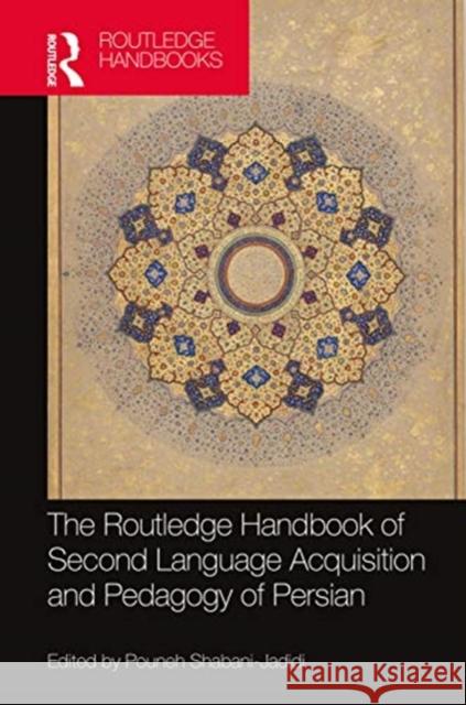 The Routledge Handbook of Second Language Acquisition and Pedagogy of Persian Pouneh Shabani-Jadidi 9781138333055 Routledge