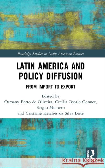 Latin America and Policy Diffusion: From Import to Export de Oliveira, Osmany Porto 9781138333161 Routledge