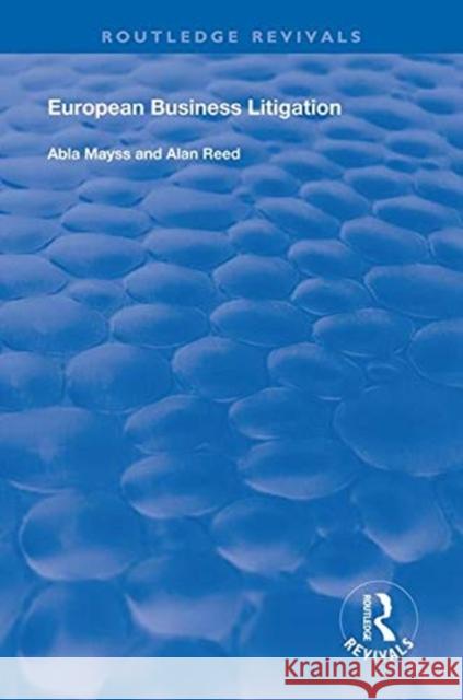 European Business Litigation Abla Mayss Alan Reed  9781138333338 Routledge