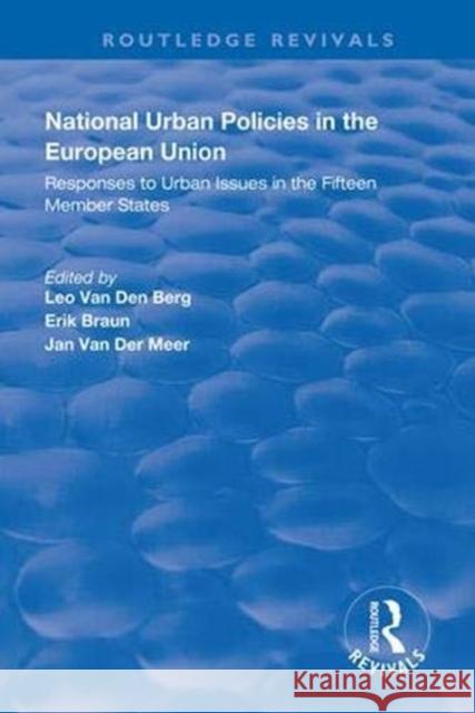 National Urban Policies in the European Union: Responses to Urban Issues in the Fifteen Member States Van Den Berg, Leo 9781138333383 Routledge