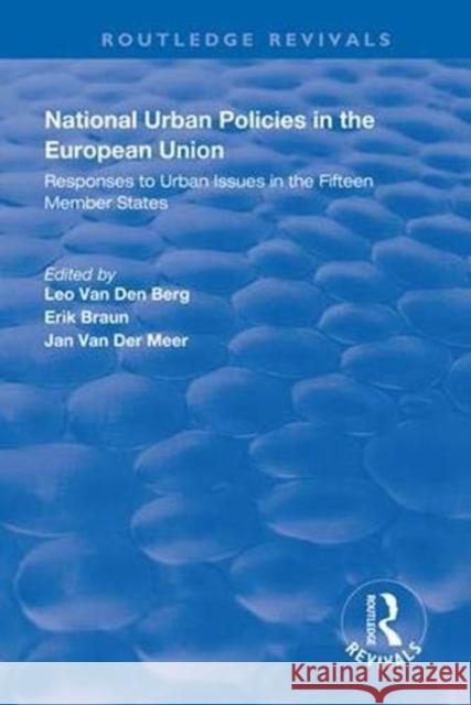 National Urban Policies in the European Union: Responses to Urban Issues in the Fifteen Member States Van Den Berg, Leo 9781138333451 Routledge