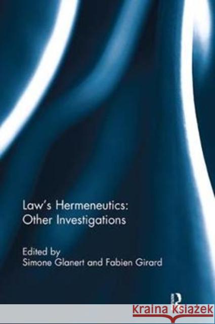 Law's Hermeneutics: Other Investigations Simone Glanert, Fabien Girard (Université Grenoble-Alpes, France), Simone Glanert, Fabien Girard 9781138333567 Taylor & Francis Ltd