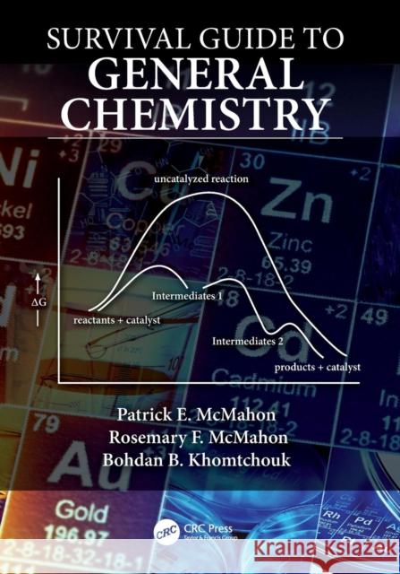 Survival Guide to General Chemistry Patrick E. McMahon Rosemary McMahon Bohdan Khomtchouk 9781138333628