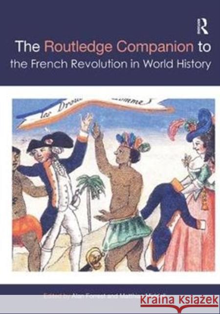 The Routledge Companion to the French Revolution in World History Alan Forrest (University of York, UK) Matthias Middell (Univeristy of Leipzig,  9781138333734 Routledge