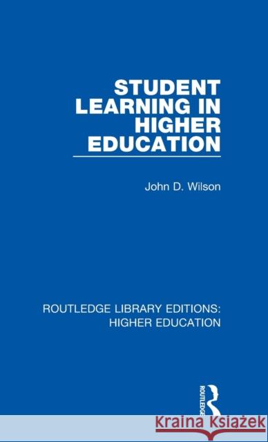 Student Learning in Higher Education John D. Wilson 9781138334038 Taylor and Francis