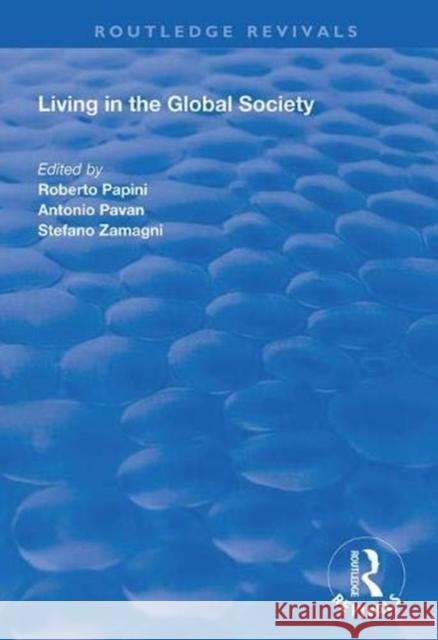 Living in the Global Society Roberto Papini Antonio Pavan Stefano Zamagn 9781138334397