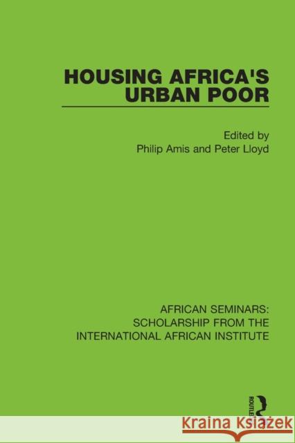 Housing Africa's Urban Poor Philip Amis Peter Lloyd 9781138334786 Routledge