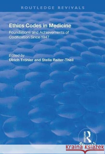 Ethics Codes in Medicine: Foundations and Achievements of Codification Since 1947 Tröhler, Ulrich 9781138334823 Taylor and Francis