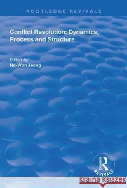 Conflict Resolution: Dynamics, Process and Structure Ho-Won Jeong 9781138334885 Routledge