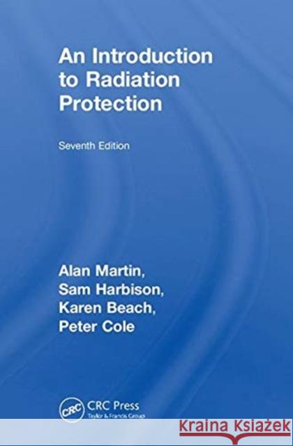 An Introduction to Radiation Protection Alan Martin Sam Harbison Karen Beach 9781138334939