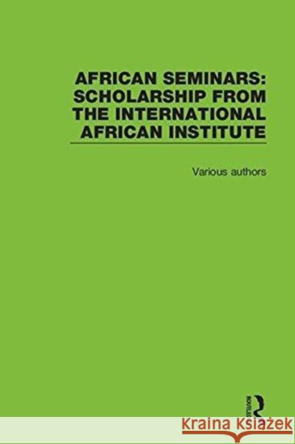 African Seminars: Scholarship from the International African Institute Various Authors 9781138335103 Routledge