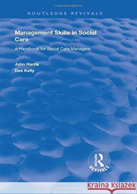 Management Skills in Social Care: A Handbook for Social Care Managers Harris, John 9781138335189 Taylor and Francis