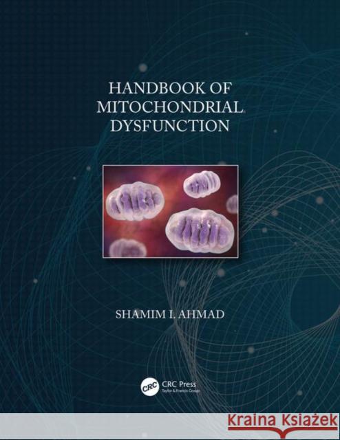 Handbook of Mitochondrial Dysfunction Shamim I. Ahmad 9781138336087