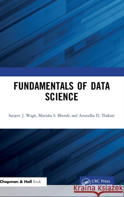 Fundamentals of Data Science Wagh, Sanjeev J. 9781138336186 TAYLOR & FRANCIS
