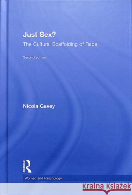 Just Sex?: The Cultural Scaffolding of Rape Nicola Gavey 9781138336193 Routledge