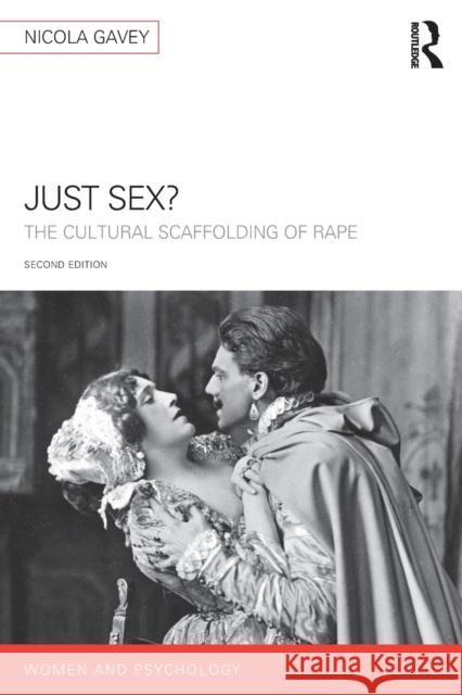 Just Sex?: The Cultural Scaffolding of Rape Nicola Gavey 9781138336209 Routledge