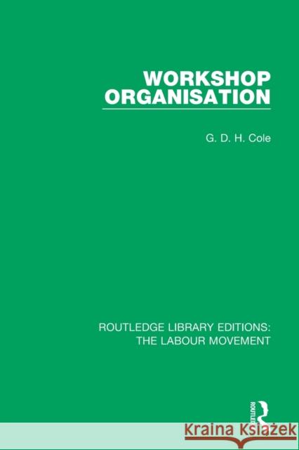 Workshop Organisation G. D. H. Cole 9781138336322 Routledge