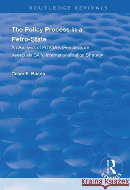 The Policy Process in a Petro-State: An Analysis of Pdvsa's (Petróleos de Venezuela Sa's) Internationalisation Strategy Baena, César E. 9781138336537 Taylor and Francis
