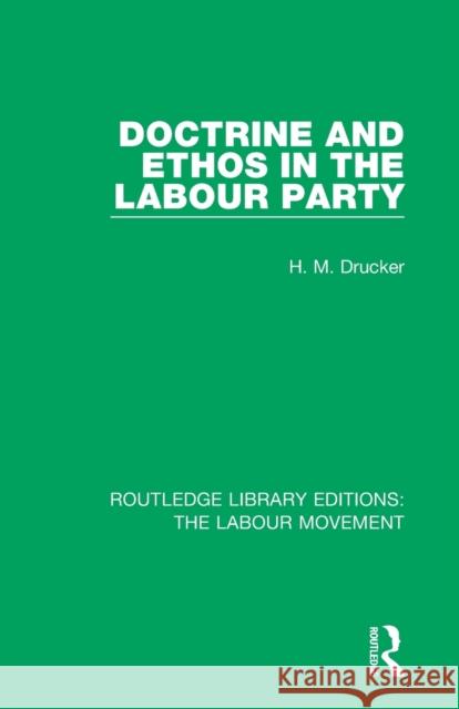 Doctrine and Ethos in the Labour Party H. M. Drucker 9781138336704 Routledge