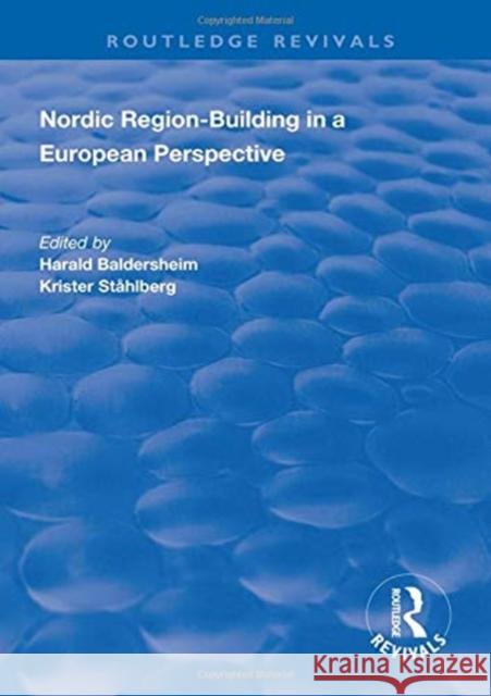 Nordic Region-Building in a European Perspective Harald Baldersheim, Krister Ståhlberg 9781138337145 Taylor and Francis