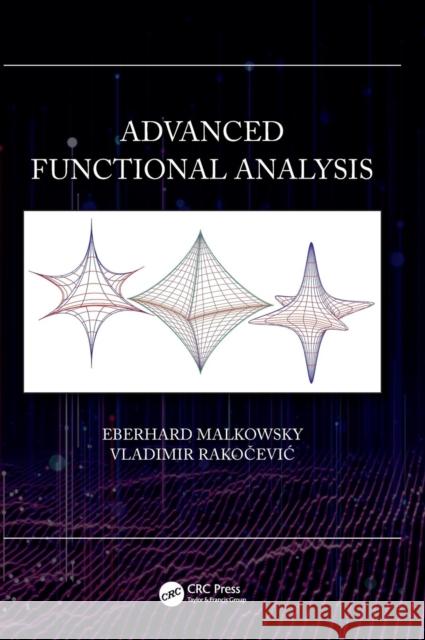 Advanced Functional Analysis Eberhard Malkowsky Vladimir Rakočevic 9781138337152 CRC Press