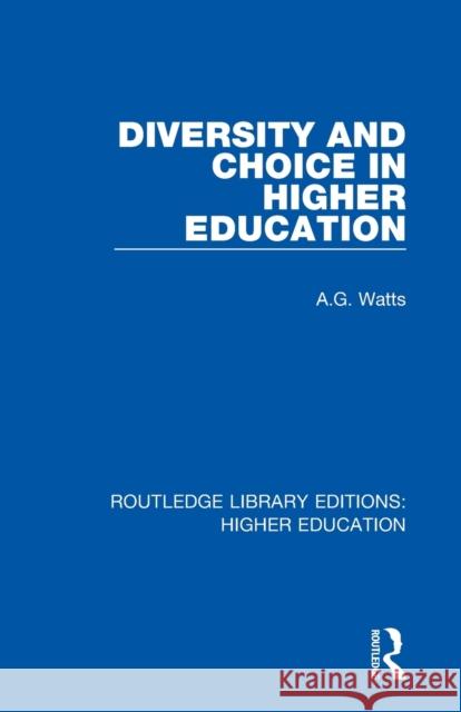 Diversity and Choice in Higher Education A. G. Watts 9781138337404 Routledge