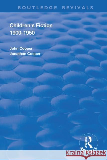 Children's Fiction 1900-1950 John Cooper 9781138338104 Routledge