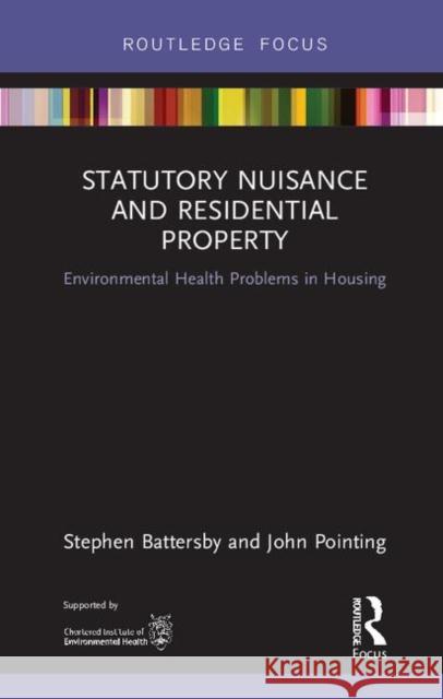 Statutory Nuisance and Residential Property: Environmental Health Problems in Housing Stephen Battersby John Pointing 9781138338135 Routledge