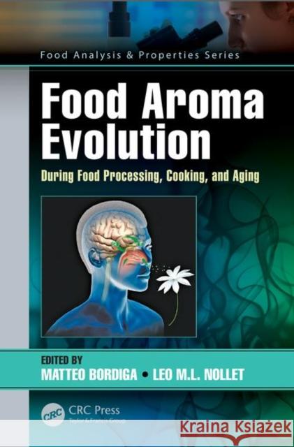 Food Aroma Evolution: During Food Processing, Cooking, and Aging Bordiga, Matteo 9781138338241 CRC Press