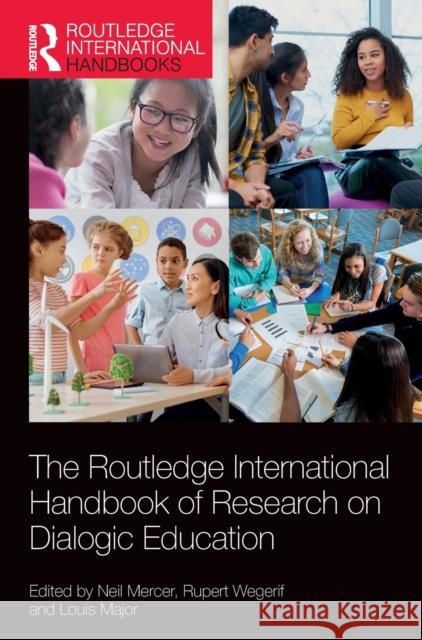 The Routledge International Handbook of Research on Dialogic Education Neil Mercer Rupert Wegerif Louis Major 9781138338517 Routledge