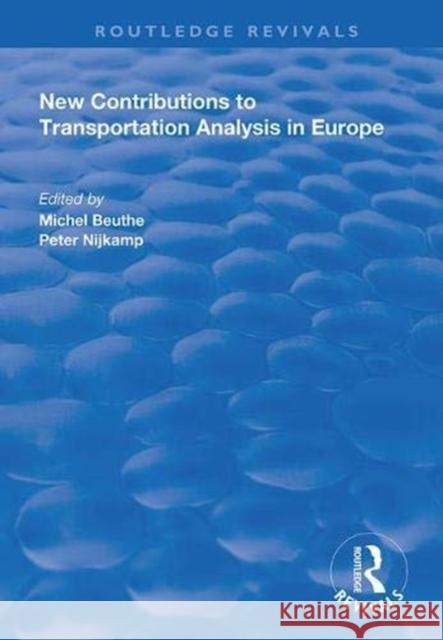 New Contributions to Transportation Analysis in Europe Michel Beuthe Peter Nijkamp 9781138338593 Routledge