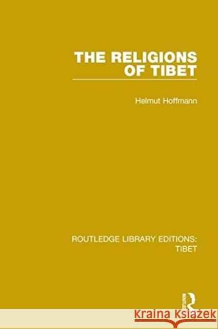 The Religions of Tibet Helmut Hoffmann 9781138338739