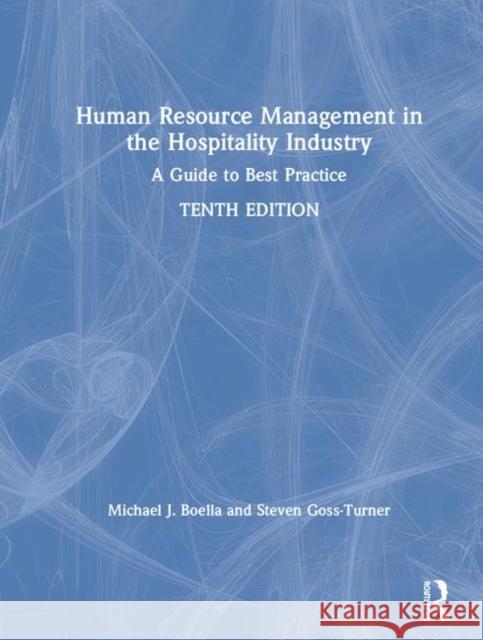 Human Resource Management in the Hospitality Industry: A Guide to Best Practice Michael J. Boella Steven Goss-Turner 9781138338876