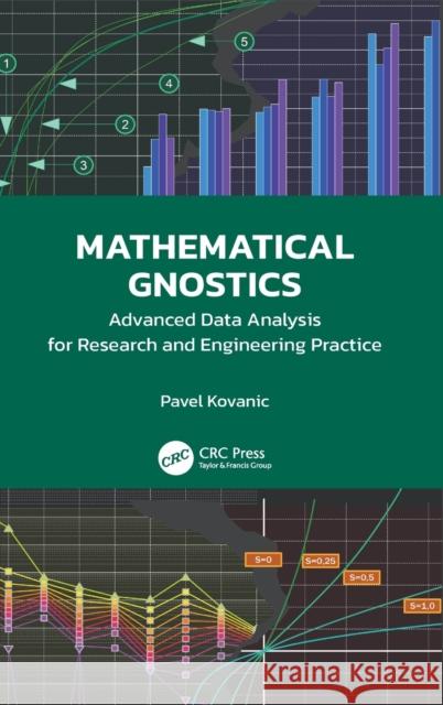 Mathematical Gnostics: Advanced Data Analysis for Research and Engineering Practice Kovanic, Pavel 9781138339231 
