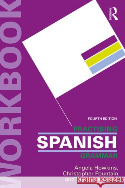 Practising Spanish Grammar Angela Howkins Christopher Pountain Teresa d 9781138339279
