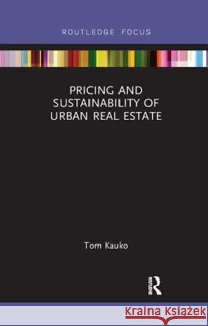 Pricing and Sustainability of Urban Real Estate Tom Kauko (Oxford Brookes University, UK   9781138339491 Routledge