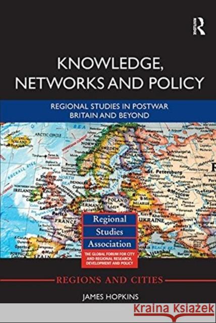 Knowledge, Networks and Policy: Regional Studies in Postwar Britain and Beyond James Hopkins (University of Manchester,   9781138339644 Routledge