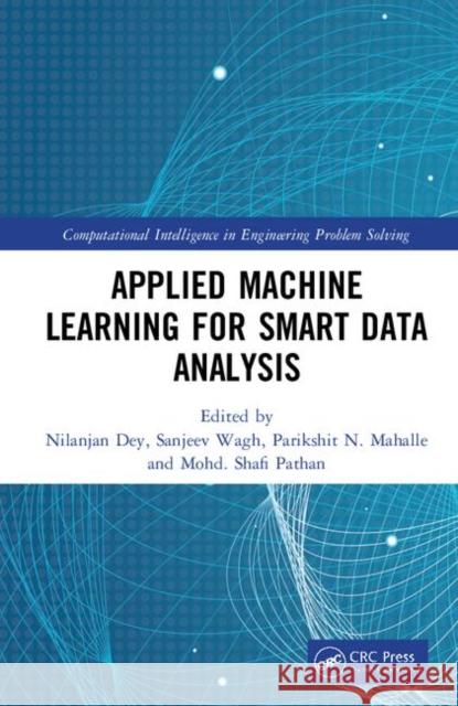Applied Machine Learning for Smart Data Analysis Nilanjan Dey Sanjeev Wagh Parikshit N. Mahalle 9781138339798 CRC Press