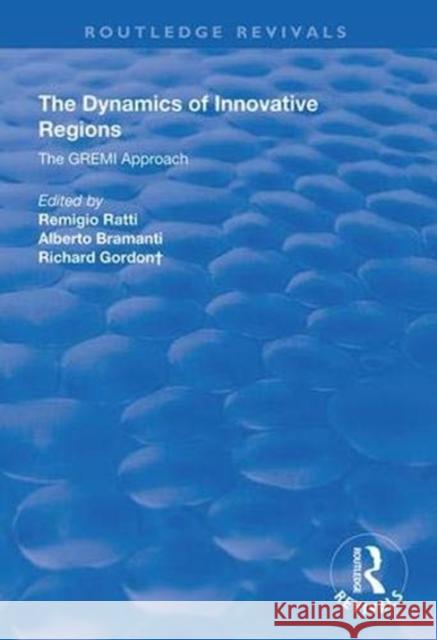 The Dynamics of Innovative Regions: The Gremi Approach Ratti, Remigio 9781138340268