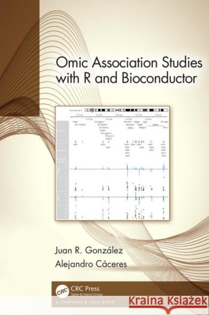 Omic Association Studies with R and Bioconductor Juan R. Gonzalez Alejandro Caceres 9781138340565 CRC Press